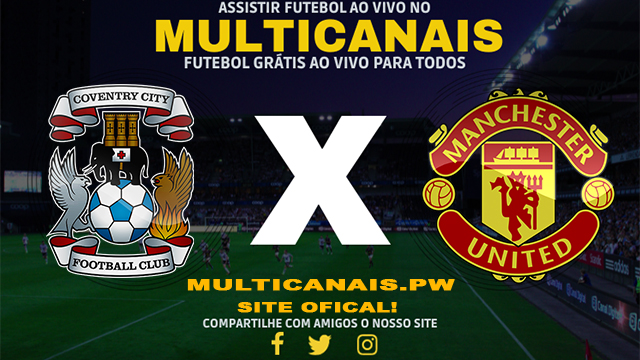 Assistir Coventry x Manchester United AO VIVO Online 21/04/2024