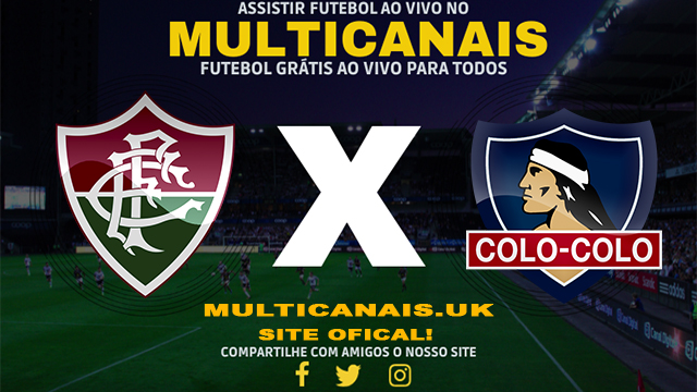 Assistir Fluminense x Colo Colo AO VIVO Online 09/04/2024