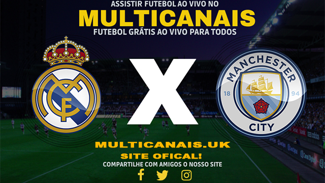 Assistir Real Madrid x Manchester City AO VIVO Online 09/04/2024