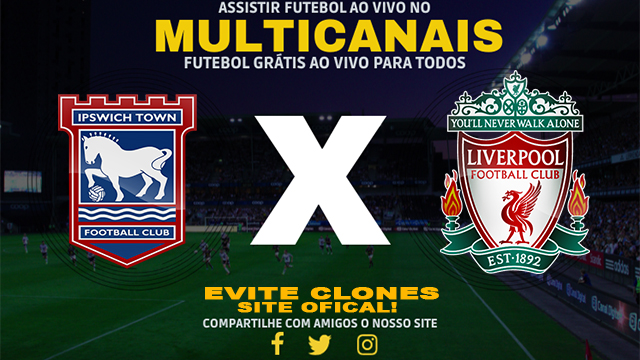 Assistir Ipswich x Liverpool AO VIVO Online 17/08/2024