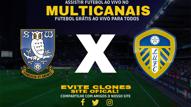 Assistir Sheffield Wednesday x Leeds AO VIVO Online 23/08/2024