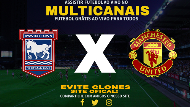 Assistir Ipswich x Manchester United AO VIVO Online 24/11/2024