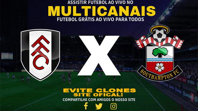 Assistir Fulham x Southampton AO VIVO Online 22/12/2024